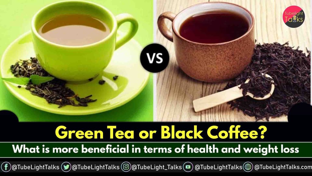 Green Tea or Black Coffee