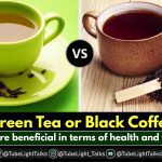 Green Tea or Black Coffee