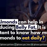 The almond helps reduce belly fat
