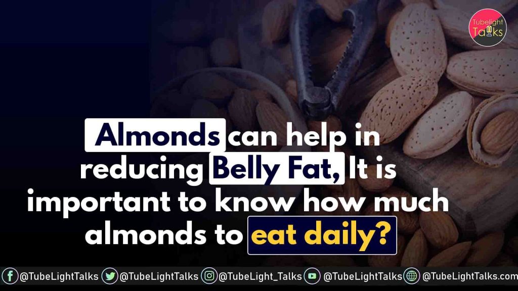 The almond helps reduce belly fat