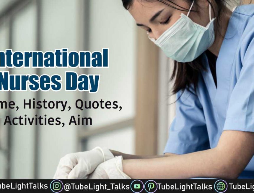 International Nurses Day 2022 Theme, History, Quotes, Activities, Aim
