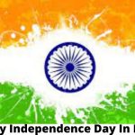 Happy Independence Day 2021 [Hindi]: History, Quotes, Facts, Importance
