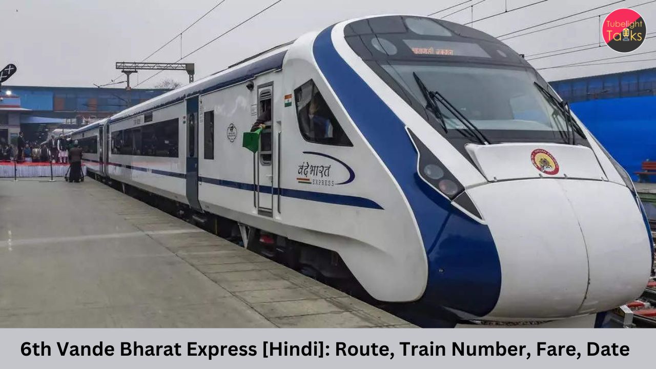 6th Vande Bharat Express [Hindi] Route, Train Number, Fare, Date