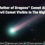 Mother of Dragons Comet AKA the Devil Comet Visible in night Sky