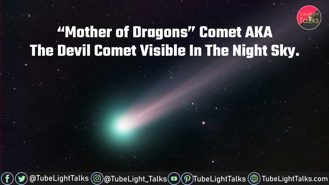Mother of Dragons Comet AKA the Devil Comet Visible in night Sky