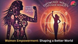 Women Empowerment Shaping a Better World