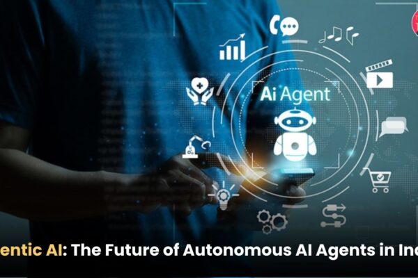 Agentic AI 2025: The Future of Autonomous AI Agents in India Agentic AI The Future of Autonomous AI Agents in India