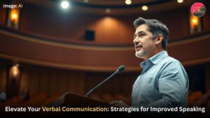 Elevate Your Verbal Communication: Strategies for Improved Speaking