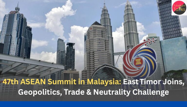 47th ASEAN Summit in Malaysia East Timor Joins, Geopolitics, Trade & Neutrality Challenge