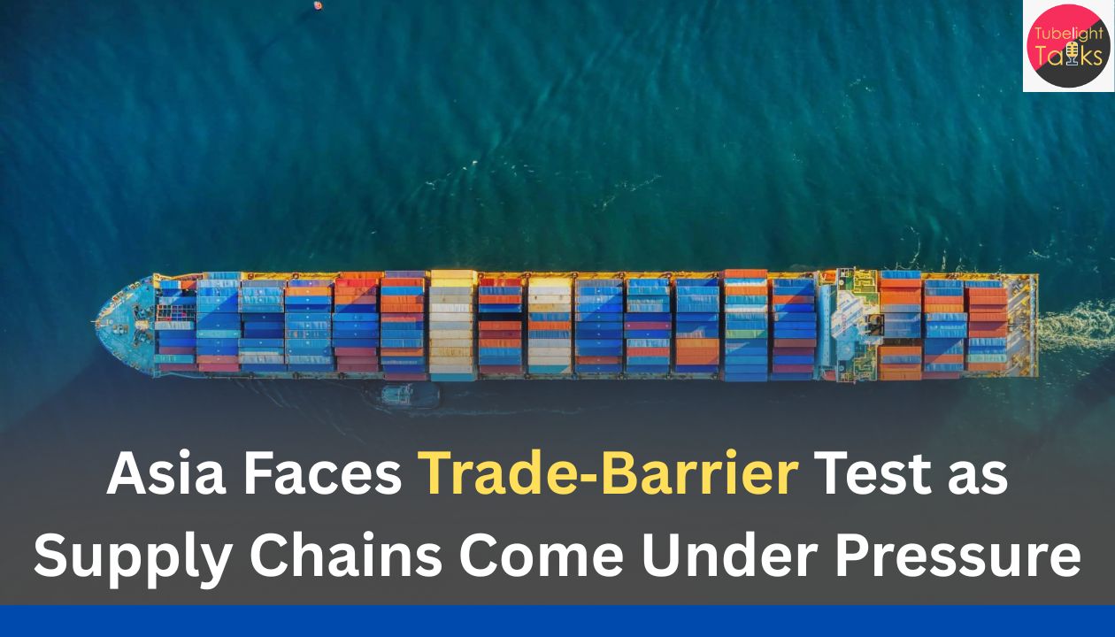 Asia Faces Trade Barrier Test as Supply Chains Come Under Pressure