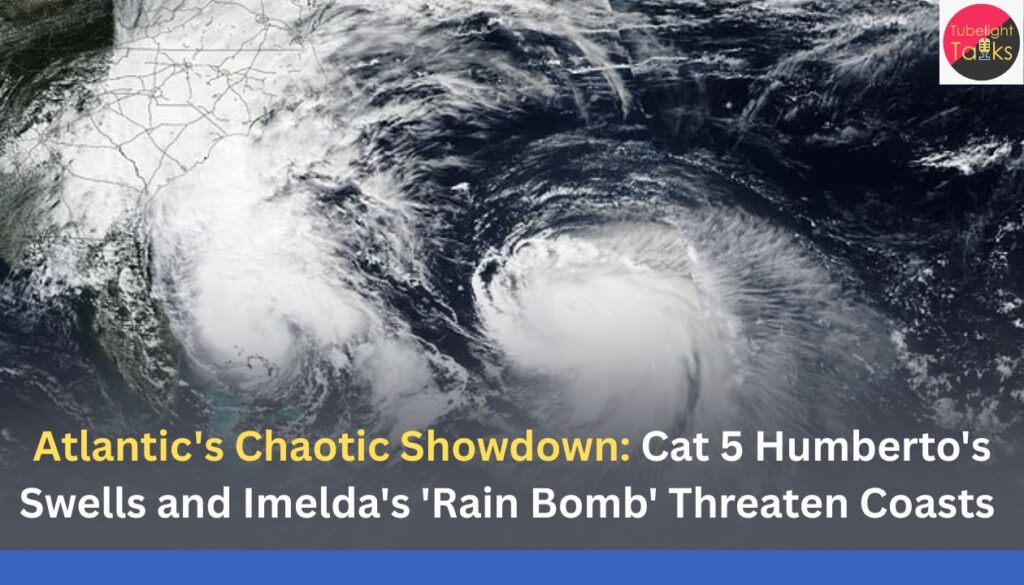 Atlantic's Chaotic Showdown Cat 5 Humberto's Swells and Imelda's 'Rain Bomb' Threaten Coasts 