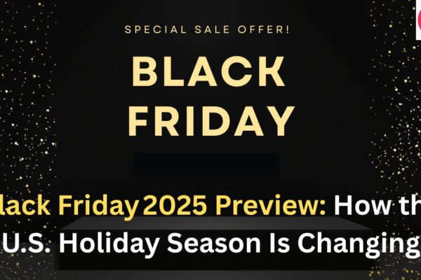 Black Friday 2025 Preview How the U.S. Holiday Season Is Changing