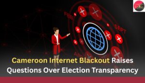 Cameroon Internet Blackout Raises Questions Over Election Transparency
