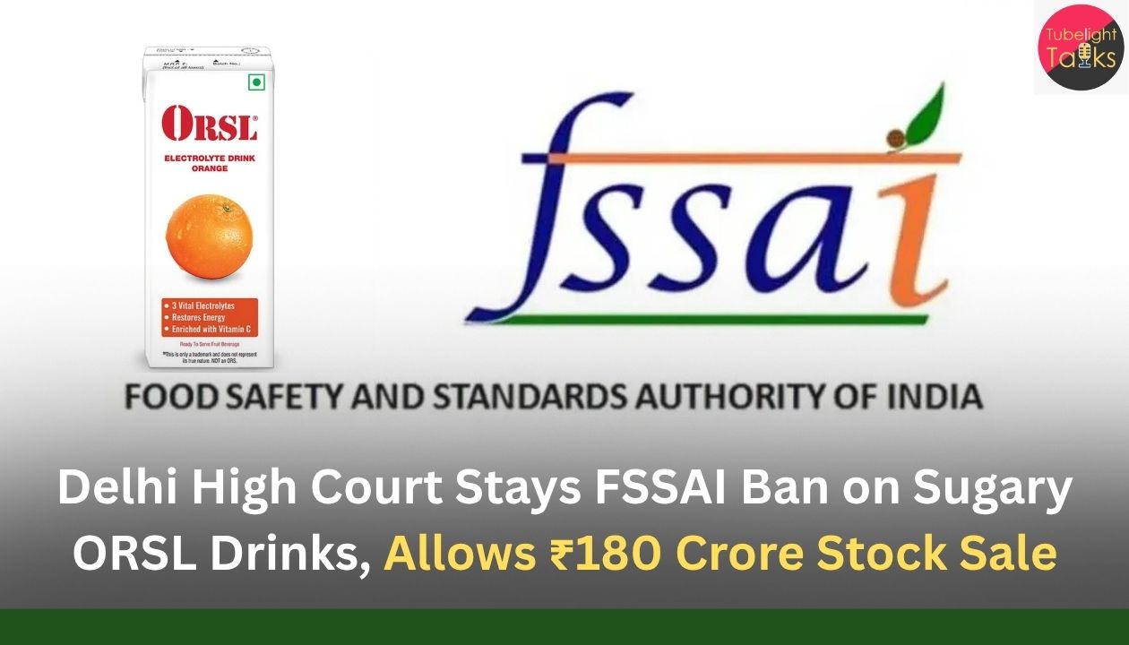 Delhi High Court Stays FSSAI Ban on Sugary ORSL Drinks, Allows ₹180 Crore Stock Sale