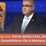 Devastating Loss Darren Bailey's Son, Daughter-in-Law, 2 Grandchildren Die in Montana Crash
