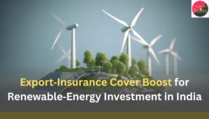 Export‑Insurance Cover Boost for Renewable‑Energy Investment in India