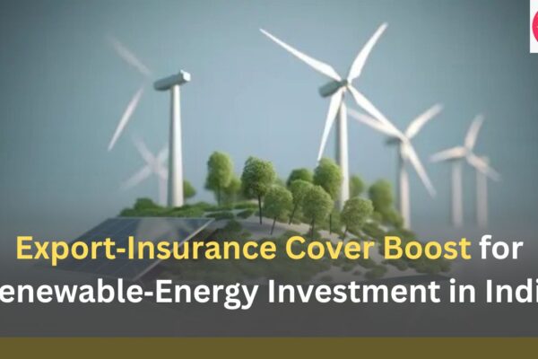 Export‑Insurance Cover Boost for Renewable‑Energy Investment in India