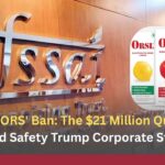 FSSAI’s ‘ORS’ Ban: The $21 Million Question—Will Child Safety Trump Corporate Stockpile? FSSAI's 'ORS' Ban The $21 Million Question—Will Child Safety Trump Corporate Stockpile