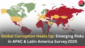 Global Corruption Heats Up Emerging Risks in APAC & Latin America Survey 2025