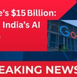 Google’s $15 Billion Bet on India’s AI Future