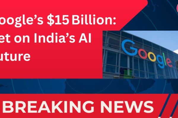 Google’s $15 Billion Bet on India’s AI Future
