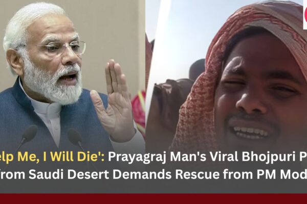 ‘Help Me, I Will Die’: Prayagraj Man’s Viral Bhojpuri Plea from Saudi Desert Demands Rescue from PM Modi 'Help Me, I Will Die' Prayagraj Man's Viral Bhojpuri Plea from Saudi Desert Demands Rescue from PM Modi