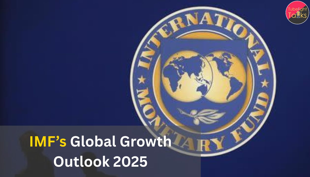 IMF’s Global Growth Outlook 2025