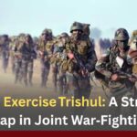 India’s Exercise Trishul: A Strategic Leap in Joint War‑Fighting India’s Exercise Trishul A Strategic Leap in Joint War‑Fighting