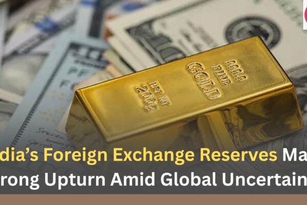 India’s Foreign Exchange Reserves Mark Strong Upturn Amid Global Uncertainty