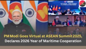 PM Modi Goes Virtual at ASEAN Summit 2025, Declares 2026 Year of Maritime Cooperation