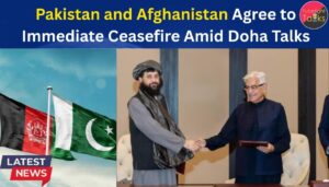 Pakistan and Afghanistan Agree to Immediate Ceasefire Amid Doha Talks