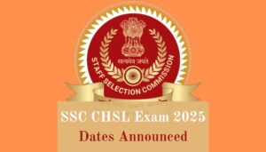 SSC CHSL Exam 2025 Dates Announced