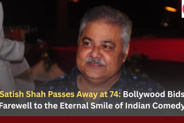 Satish Shah Passes Away at 74 Bollywood Bids Farewell to the Eternal Smile of Indian Comedy