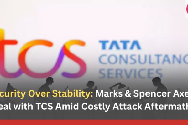 Security Over Stability Marks & Spencer Axes Deal with TCS Amid Costly Attack Aftermath