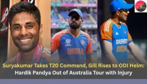 Suryakumar Takes T20 Command, Gill Rises to ODI Helm Hardik Pandya Out of Australia Tour with Injury
