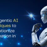 Top Agentic AI Techniques to Revolutionize Automation in 2025
