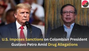 U.S. Imposes Sanctions on Colombian President Gustavo Petro Amid Drug Allegations