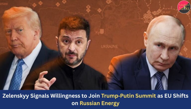 Zelenskyy Signals Willingness to Join Trump‑Putin Summit as EU Shifts on Russian Energy