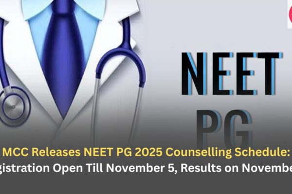 MCC Releases NEET PG 2025 Counselling Schedule: Registration Open Till November 5, Results on November 8
