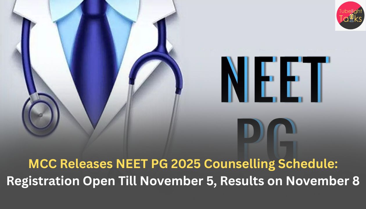MCC Releases NEET PG 2025 Counselling Schedule: Registration Open Till November 5, Results on November 8