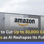 Amazon to Cut Up to 30,000 Corporate Jobs as AI Reshapes Its Future Amazon to Cut Up to 30,000 Corporate Jobs as AI Reshapes Its Future