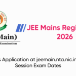 JEE Mains Registration 2026: NTA Opens Application at jeemain.nta.nic.in with Two-Session Exam Dates