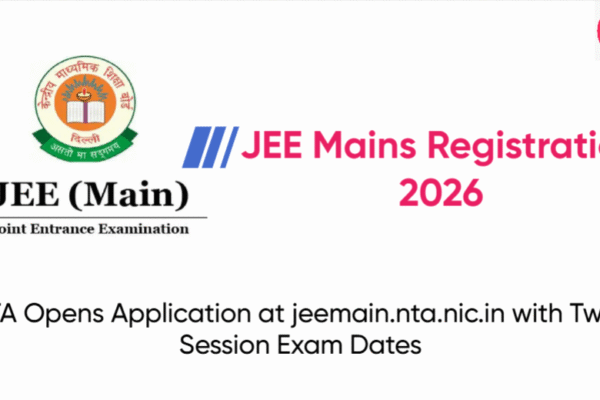 JEE Mains Registration 2026: NTA Opens Application at jeemain.nta.nic.in with Two-Session Exam Dates JEE Mains Registration 2026: NTA Opens Application at jeemain.nta.nic.in with Two-Session Exam Dates