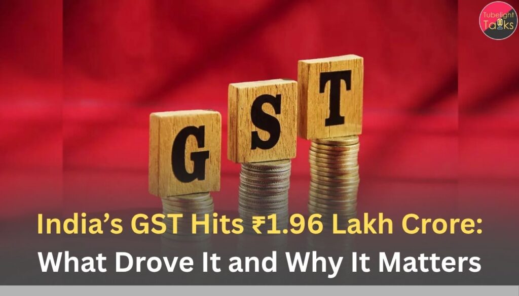 India’s GST Hits ₹1.96 Lakh Crore: What Drove It and Why It Matters