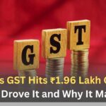 India’s GST Hits ₹1.96 Lakh Crore: What Drove It and Why It Matters