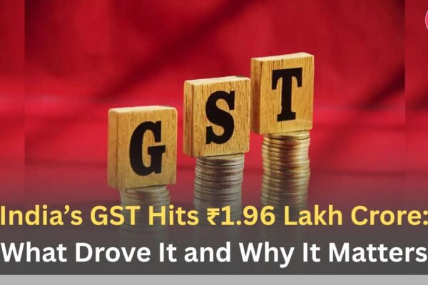 India’s GST Hits ₹1.96 Lakh Crore: What Drove It and Why It Matters