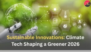 Sustainable Innovations: Climate Tech Shaping a Greener 2026