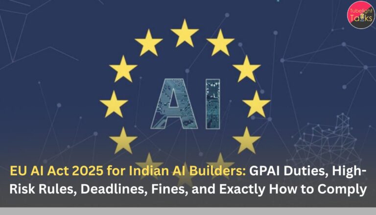 EU AI Act 2025 for Indian AI Builders: GPAI Duties, High-Risk Rules, Deadlines, Fines, and Exactly How to Comply