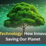 Green Technology: How Innovation Is Saving Our Planet