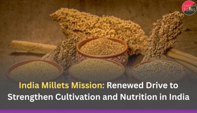 India Millets Mission: Renewed Drive to Strengthen Cultivation and Nutrition in India
